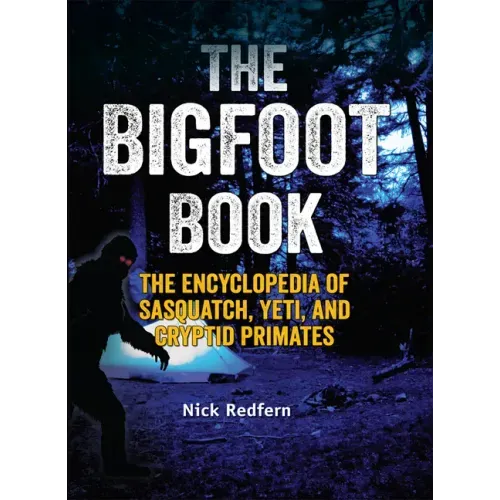 The Bigfoot Book: The Encyclopedia of Sasquatch, Yeti and Cryptid Primates - Paperback | Books | Wiccan Center