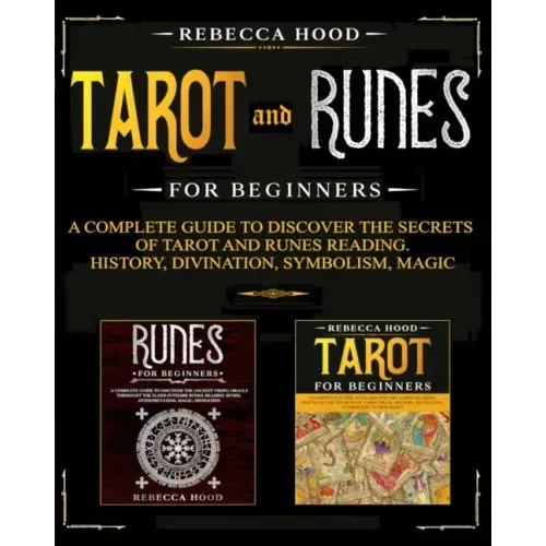 Tarot and Runes for Beginners: A Complete Guide to Discover the Secrets of Tarot and Runes Reading. History, Divination, Symbolism, Magic - Paperback | Books | Wiccan Center