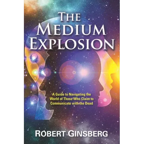 The Medium Explosion: A Guide to Navigating the World of Those Who Claim to Communicate with the Dead - Paperback | Books | Wiccan Center