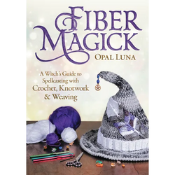 Fiber Magick: A Witch's Guide to Spellcasting with Crochet, Knotwork & Weaving - Paperback | Books | Wiccan Center