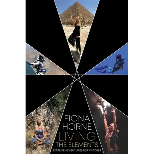 Living the Elements: Extreme Adventures for Witches - Paperback | Books | Wiccan Center