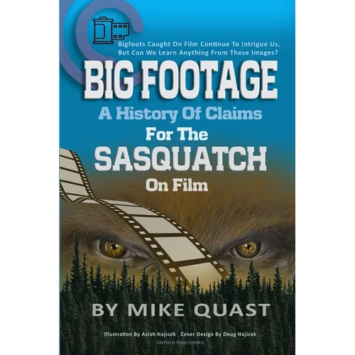 A History of Claims for the Sasquatch on Film: Bigfoot's Caught on Film Continue to Intrigue Us, But Can We Learn Anything From These Images - Paperback | Books | Wiccan Center