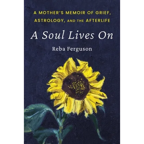 A Soul Lives On: A Mother's Memoir of Grief, Astrology, And The Afterlife - Paperback | Books | Wiccan Center