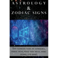 Astrology and Zodiac Signs: The ultimate guide to Astrology, Zodiac signs, what they mean, Horoscopes, and more! - Paperback | Books | Wiccan Center