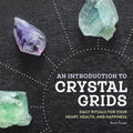 An Introduction to Crystal Grids: Daily Rituals for Your Heart, Health, and Happiness - Paperback | Books | Wiccan Center