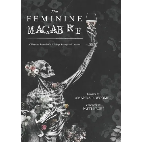 The Feminine Macabre: A Woman's Journal of All Things Strange and Unusual - Paperback | Books | Wiccan Center