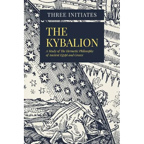 The Kybalion: A Study of The Hermetic Philosophy of Ancient Egypt and Greece - Paperback | Books | Wiccan Center