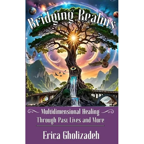 Bridging Realms: Multidimensional Healing through Past Lives and More - Paperback