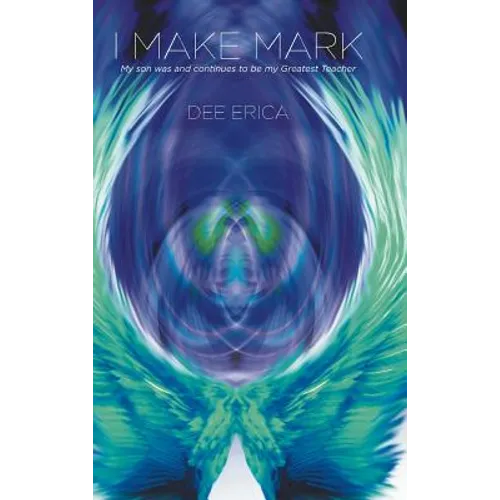 I Make Mark: My son was and continues to be my Greatest Teacher - Hardcover | Books | Wiccan Center