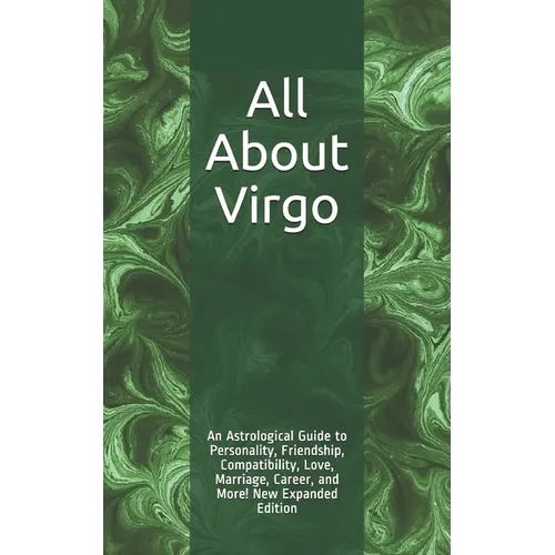 All About Virgo: An Astrological Guide to Personality, Friendship, Compatibility, Love, Marriage, Career, and More! New Expanded Editio - Paperback | Books | Wiccan Center