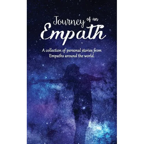 Journey of an Empath: A collection of personal stories from Empaths around the world - Paperback | Books | Wiccan Center