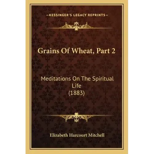 Grains Of Wheat, Part 2: Meditations On The Spiritual Life (1883) - Paperback | Books | Wiccan Center