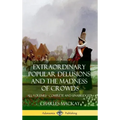Extraordinary Popular Delusions and The Madness of Crowds: All Volumes, Complete and Unabridged (Hardcover) - Hardcover | Books | Wiccan Center