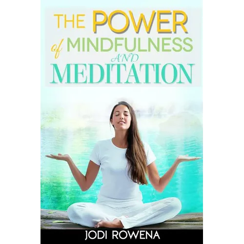 The Power of Mindfulness and Meditation: A Beginner's Guide to Stress Management, Confidence Building, Mental Power and Inner Peace through Meditation - Paperback | Books | Wiccan Center