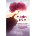 Magical Trees: A Guidebook for Finding the Magic in Everyday Trees Using Crystals, Spells, Essential Oils and Rituals (Magic Spells, Self Discovery, S - Paperback | Books | Wiccan Center