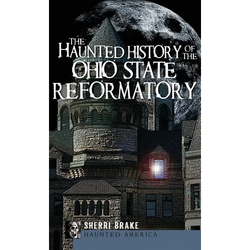 The Haunted History of the Ohio State Reformatory - Hardcover | Books | Wiccan Center
