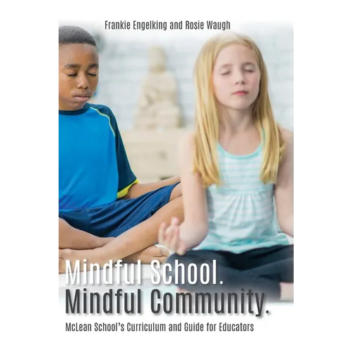 Mindful School. Mindful Community.: McLean School's Curriculum and Guide for Educators Information, Resources, and Materials to Develop, Implement, an - Hardcover | Books | Wiccan Center