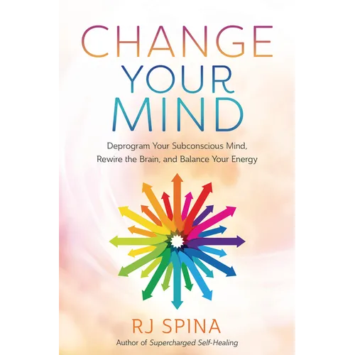 Change Your Mind: Deprogram Your Subconscious Mind, Rewire the Brain, and Balance Your Energy - Paperback | Books | Wiccan Center