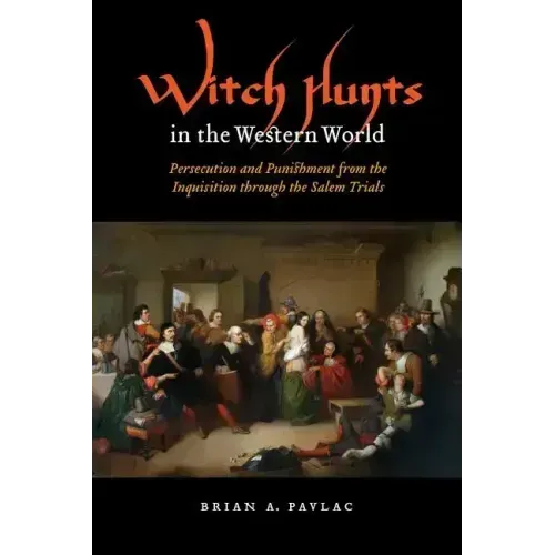 Witch Hunts in the Western World: Persecution and Punishment from the Inquisition Through the Salem Trials - Paperback | Books | Wiccan Center