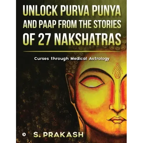 Unlock Purva Punya and Paap from the Stories of 27 Nakshatras: Curses through Medical Astrology - Paperback | Books | Wiccan Center