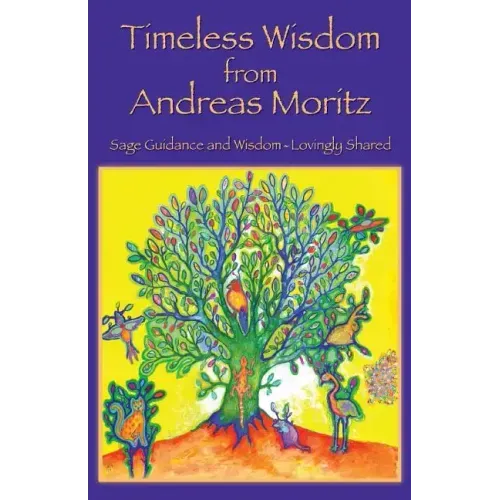 Timeless Wisdom from Andreas Moritz - Paperback | Books | Wiccan Center