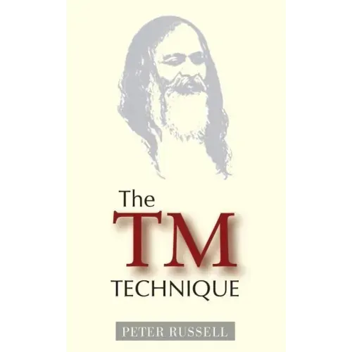 The TM Technique: An Introduction to Transcendental Meditation and the Teachings of Maharishi Mahesh Yogi - Paperback