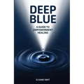 Deep Blue: A Guide to Empowerment Healing