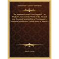The Supreme Council 33rd Degree V1 or Mother Council of the World of the Ancient and Accepted Scottish Rite of Freemasonry, Southern Jurisdiction, Uni - Hardcover
