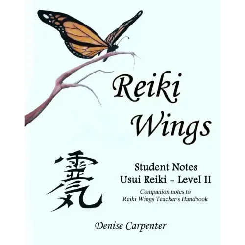 Reiki Wings, Student Notes, Usui Reiki - Level II: Companion notes to Reiki Wings Teacher's Handbook - Paperback