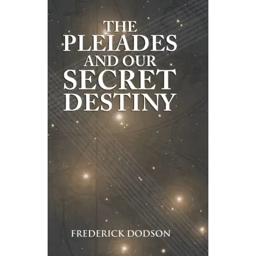 The Pleiades and Our Secret Destiny - Hardcover | Books | Wiccan Center