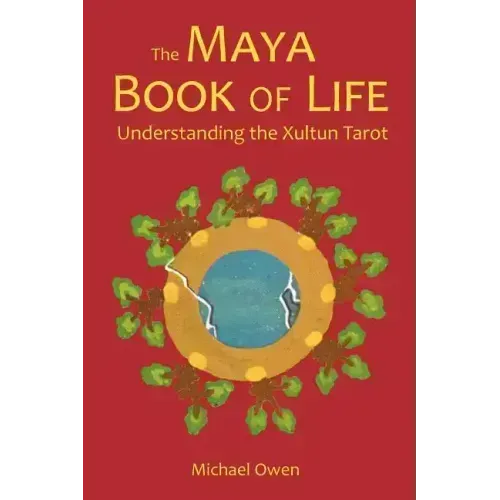 The Maya Book of Life: Understanding the Xultun Tarot - Paperback