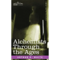 Alchemists Through the Ages - Paperback