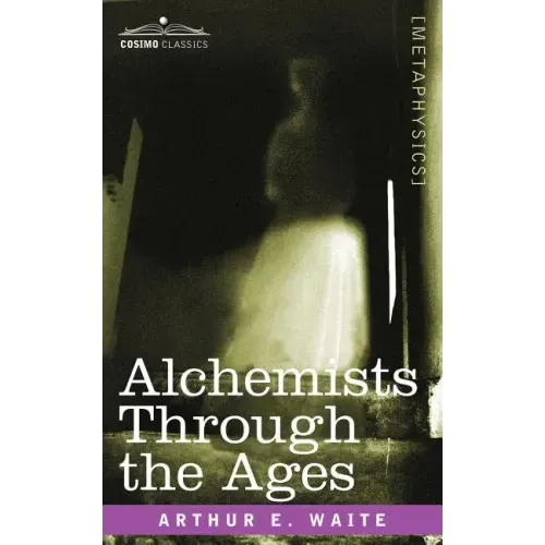 Alchemists Through the Ages - Paperback