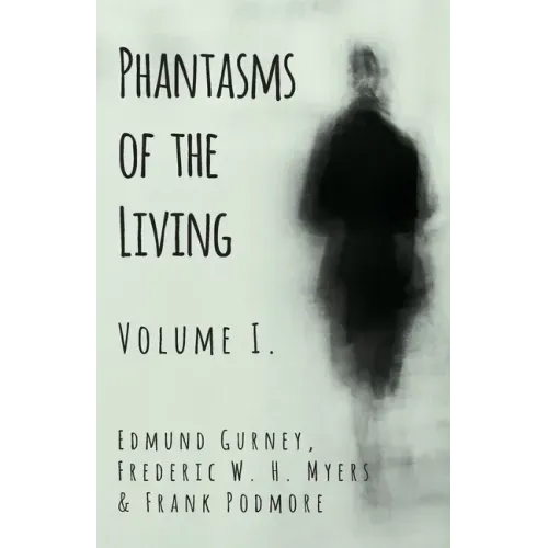 Phantasms of the Living - Volume I. - Paperback | Books | Wiccan Center