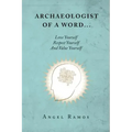 Archaeologist of a Word...: Love Yourself Respect Yourself And Value Yourself