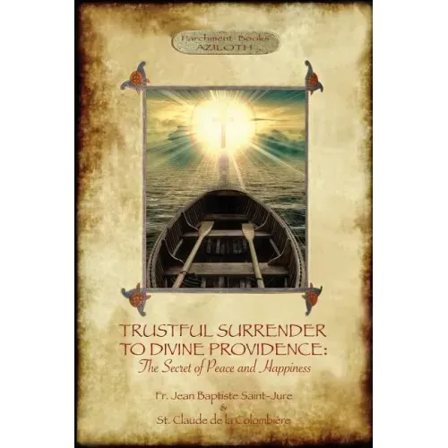 Trustful Surrender to Divine Providence: The Secret of Peace and Happiness (Aziloth Books) - Paperback