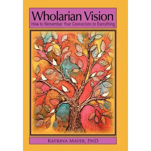 Wholarian Vision: How to Remember Your Connection to Everything - Hardcover | Books | Wiccan Center