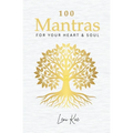 100 Mantras for Your Heart and Soul: Daily Mantras to Activate Your Heart and Awaken Your Soul's Truth - Paperback