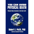 You Can Avoid Physical Death: Physical Body Ascension To The New Earth - Paperback | Books | Wiccan Center