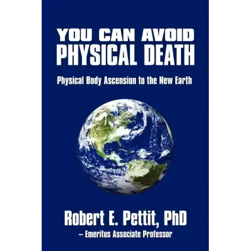 You Can Avoid Physical Death: Physical Body Ascension To The New Earth - Paperback | Books | Wiccan Center