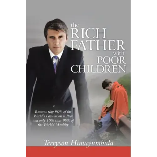 The Rich Father with Poor Children: Reasons Why 90% of the World Population Is Poor and Only 10% Runs 90% of the Worlds' Wealthy - Paperback | Books | Wiccan Center
