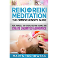 Reiki and Reiki Meditation: The Comprehensive Guide: Heal Yourself and Others, Restore Balance and Create Unlimited Abundance - Paperback | Books | Wiccan Center