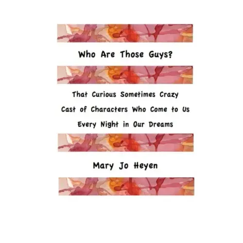 Who Are Those Guys?: That Curious Sometimes Crazy Cast of Characters who Come to Us Every Night In Our Dreams - Paperback