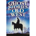 Ghost Stories of the Old West - Paperback | Books | Wiccan Center
