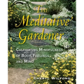 The Meditative Gardener: Cultivating Mindfulness of Body, Feelings, and Mind