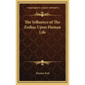 The Influence of the Zodiac Upon Human Life - Hardcover | Books | Wiccan Center