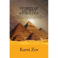 Stories of Ancient Astrology: A Fascinating View into the History of Astrology in Different Cultures Around the Globe - Paperback | Books | Wiccan Center