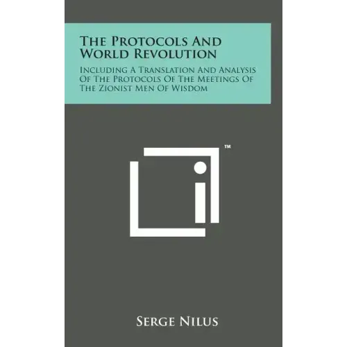 The Protocols and World Revolution: Including a Translation and Analysis of the Protocols of the Meetings of the Zionist Men of Wisdom - Hardcover | Books | Wiccan Center