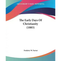 The Early Days Of Christianity (1883) - Paperback