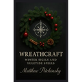 Wreathcraft: Winter Sigils and Yuletide Spells - Paperback | Books | Wiccan Center